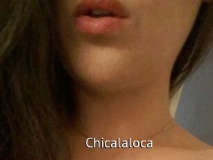 Chicalaloca