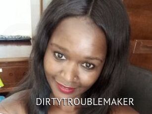 DIRTY_TROUBLEMAKER