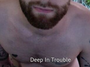 Deep_In_Trouble