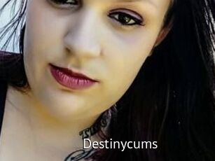 Destinycums