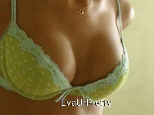 EvaUrPretty