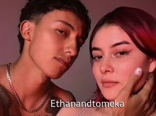 Ethanandtomeka