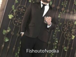 Fishoutofvodka