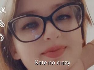 Kate_no_crazy