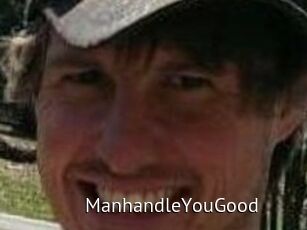 ManhandleYouGood