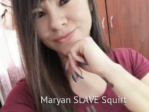 Maryan_SLAVE_Squirt