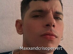 Maxxandcrisopervert