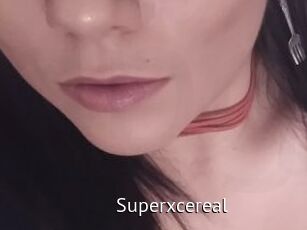 Superxcereal