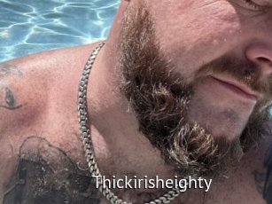 Thickirisheighty