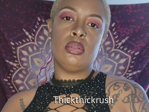 Thickthickrush