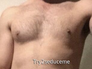 Try2seduceme