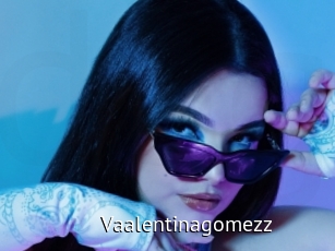 Vaalentinagomezz