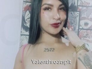 Valenthroatspit