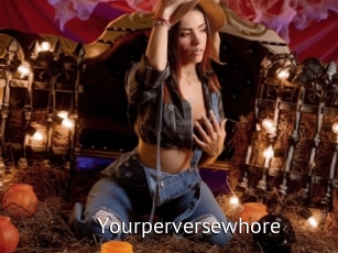 Yourperversewhore